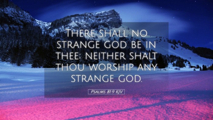 Picture 05 - Psalms 81:9 KJV Desktop Wallpaper - There shall no strange god be in thee; neither - Desktop Bible Verse Wallpaper