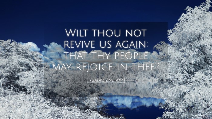 Picture 05 - Psalms 85:6 KJV Desktop Wallpaper - Wilt thou not revive us again: that thy people - Desktop Bible Verse Wallpaper