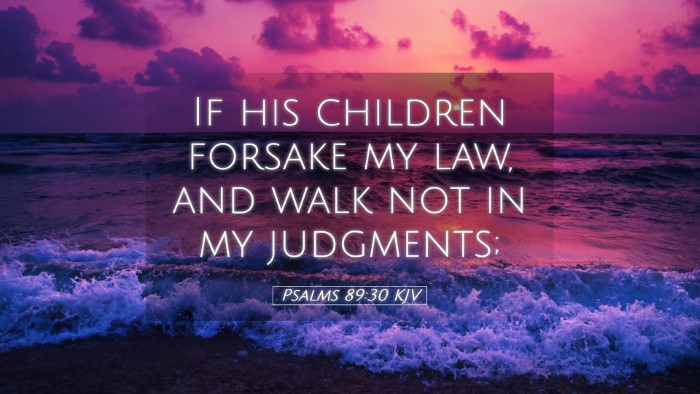 Picture 05 - Psalms 89:30 KJV Desktop Wallpaper - If his children forsake my law, and walk not in - Desktop Bible Verse Wallpaper
