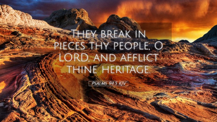 Picture 05 - Psalms 94:5 KJV Desktop Wallpaper - They break in pieces thy people, O LORD, and - Desktop Bible Verse Wallpaper