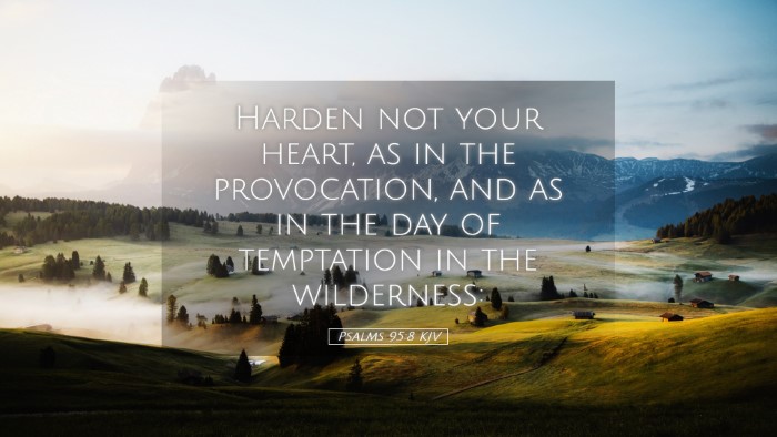 Picture 05 - Psalms 95:8 KJV Desktop Wallpaper - Harden not your heart, as in the provocation, and - Desktop Bible Verse Wallpaper