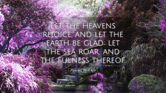 Picture 05 - Psalms 96:11 KJV Desktop Wallpaper - Let the heavens rejoice, and let the earth be - Desktop Bible Verse Wallpaper