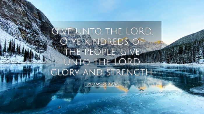 Picture 05 - Psalms 96:7 KJV Desktop Wallpaper - Give unto the LORD, O ye kindreds of the people, - Desktop Bible Verse Wallpaper