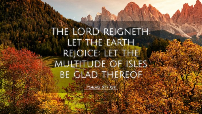 Picture 05 - Psalms 97:1 KJV Desktop Wallpaper - The LORD reigneth; let the earth rejoice; let the - Desktop Bible Verse Wallpaper