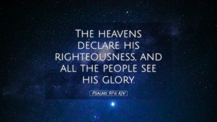 Picture 05 - Psalms 97:6 KJV Desktop Wallpaper - The heavens declare his righteousness, and all - Desktop Bible Verse Wallpaper