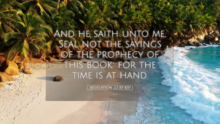 Picture 05 - Revelation 22:10 KJV Desktop Wallpaper - And he saith unto me, Seal not the sayings of the - Desktop Bible Verse Wallpaper