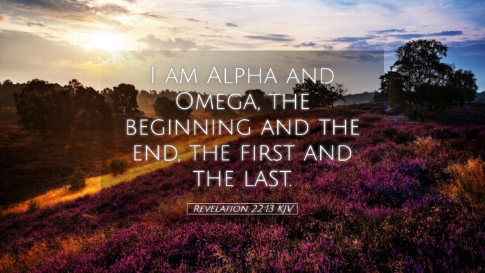 Picture 05 - Revelation 22:13 KJV Desktop Wallpaper - I am Alpha and Omega, the beginning and the end, - Desktop Bible Verse Wallpaper