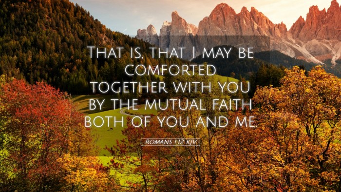 Picture 05 - Romans 1:12 KJV Desktop Wallpaper - That is, that I may be comforted together with - Desktop Bible Verse Wallpaper