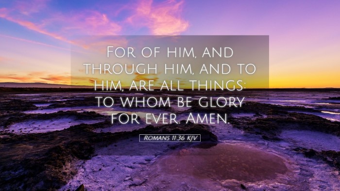 Picture 05 - Romans 11:36 KJV Desktop Wallpaper - For of him, and through him, and to him, are all - Desktop Bible Verse Wallpaper