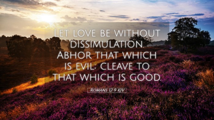 Picture 05 - Romans 12:9 KJV Desktop Wallpaper - Let love be without dissimulation. Abhor that - Desktop Bible Verse Wallpaper