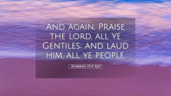 Picture 05 - Romans 15:11 KJV Desktop Wallpaper - And again, Praise the Lord, all ye Gentiles; and - Desktop Bible Verse Wallpaper