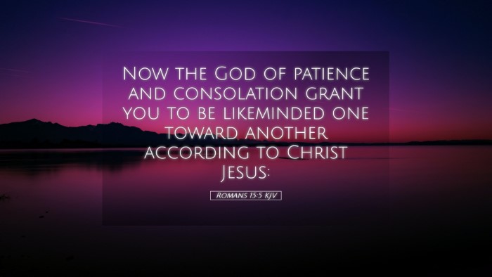 Picture 05 - Romans 15:5 KJV Desktop Wallpaper - Now the God of patience and consolation grant you - Desktop Bible Verse Wallpaper