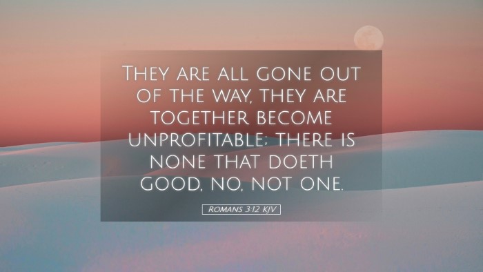 Picture 05 - Romans 3:12 KJV Desktop Wallpaper - They are all gone out of the way, they are - Desktop Bible Verse Wallpaper