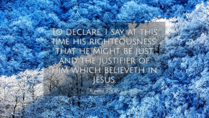 Picture 05 - Romans 3:26 KJV Desktop Wallpaper - To declare, I say, at this time his - Desktop Bible Verse Wallpaper