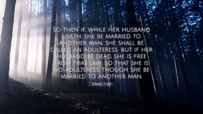 Picture 05 - Romans 7:3 KJV Desktop Wallpaper - So then if, while her husband liveth, she be - Desktop Bible Verse Wallpaper