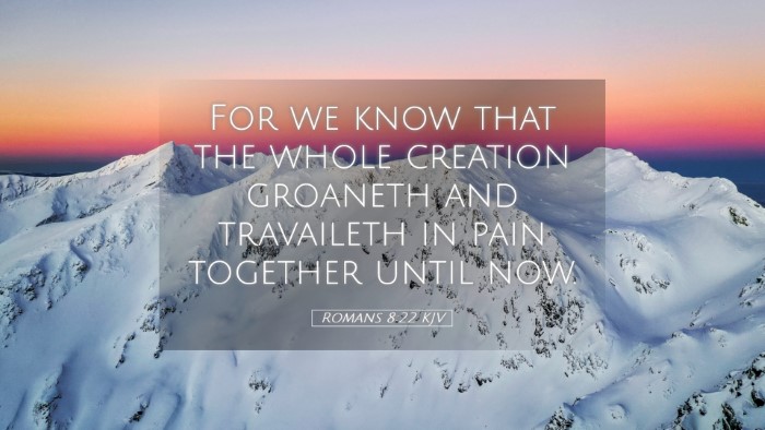 Picture 05 - Romans 8:22 KJV Desktop Wallpaper - For we know that the whole creation groaneth and - Desktop Bible Verse Wallpaper