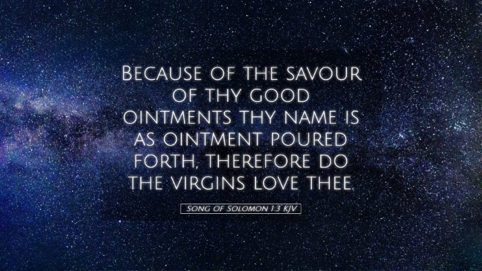 Picture 05 - Song of Solomon 1:3 KJV Desktop Wallpaper - Because of the savour of thy good ointments thy - Desktop Bible Verse Wallpaper