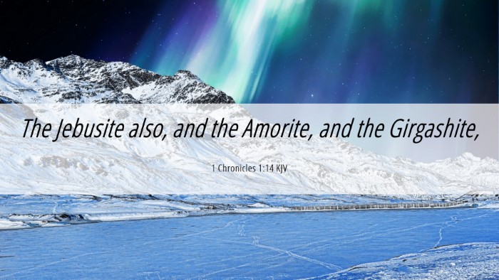 Picture 06 - 1 Chronicles 1:14 KJV Desktop Wallpaper - The Jebusite also, and the Amorite, and the - Desktop Bible Verse Wallpaper
