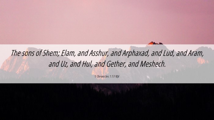 Picture 06 - 1 Chronicles 1:17 KJV Desktop Wallpaper - The sons of Shem; Elam, and Asshur, and Arphaxad, - Desktop Bible Verse Wallpaper