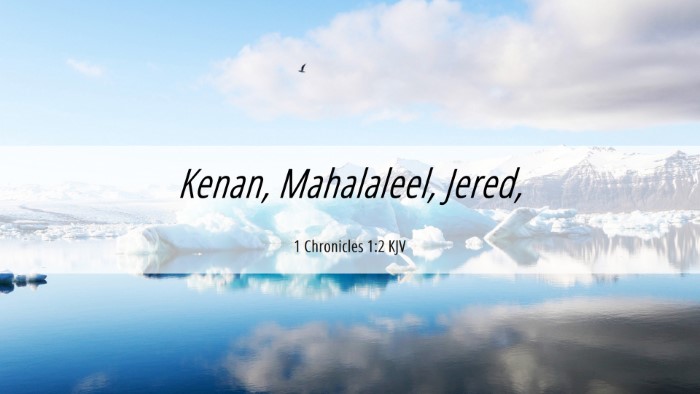 Picture 06 - 1 Chronicles 1:2 KJV Desktop Wallpaper - Kenan, Mahalaleel, - Desktop Bible Verse Wallpaper
