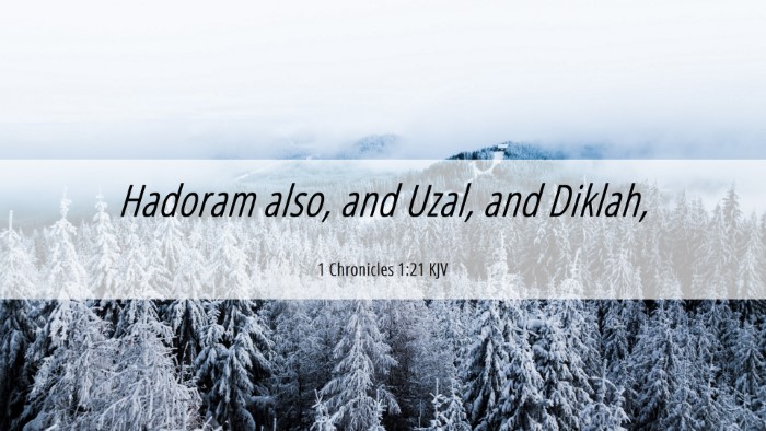 Picture 06 - 1 Chronicles 1:21 KJV Desktop Wallpaper - Hadoram also, and Uzal, and - Desktop Bible Verse Wallpaper