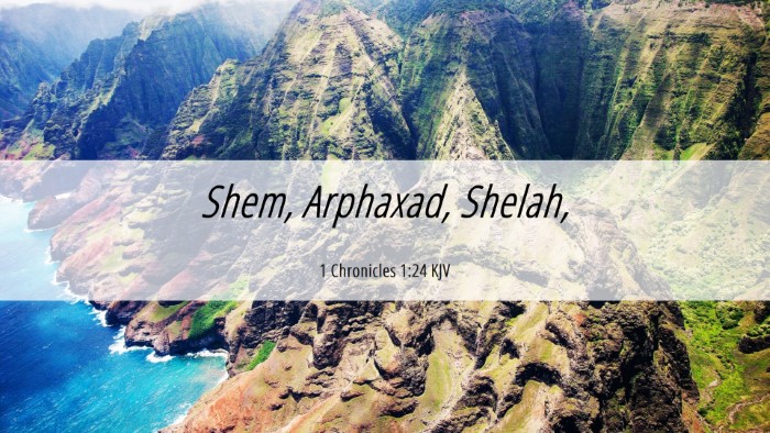 Picture 06 - 1 Chronicles 1:24 KJV Desktop Wallpaper - Shem, Arphaxad, - Desktop Bible Verse Wallpaper