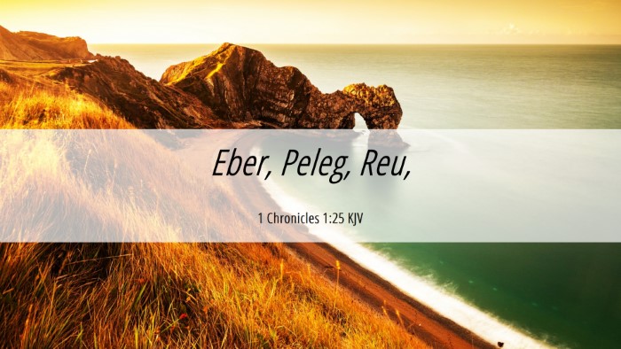 Picture 06 - 1 Chronicles 1:25 KJV Desktop Wallpaper - Eber, Peleg, - Desktop Bible Verse Wallpaper