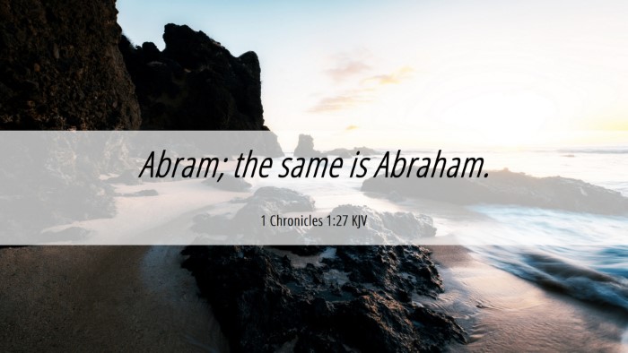 Picture 06 - 1 Chronicles 1:27 KJV Desktop Wallpaper - Abram; the same is - Desktop Bible Verse Wallpaper