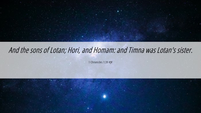 Picture 06 - 1 Chronicles 1:39 KJV Desktop Wallpaper - And the sons of Lotan; Hori, and Homam: and Timna - Desktop Bible Verse Wallpaper