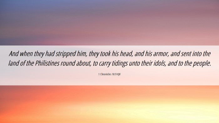 Picture 06 - 1 Chronicles 10:9 KJV Desktop Wallpaper - And when they had stripped him, they took his - Desktop Bible Verse Wallpaper