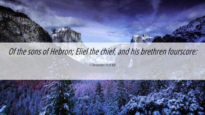 Picture 06 - 1 Chronicles 15:9 KJV Desktop Wallpaper - Of the sons of Hebron; Eliel the chief, and his - Desktop Bible Verse Wallpaper