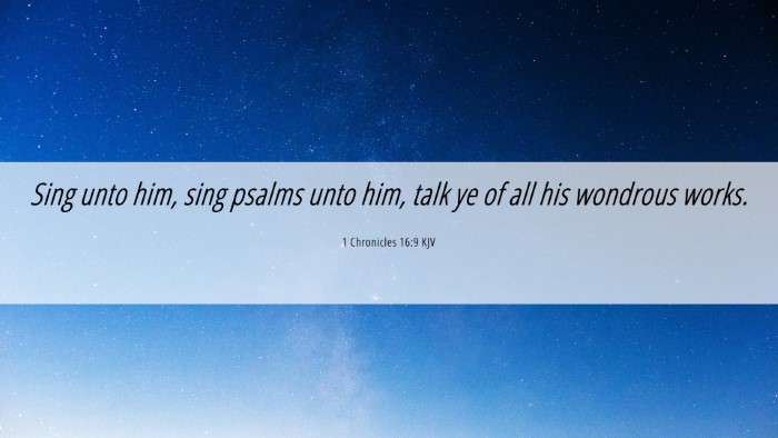 Picture 06 - 1 Chronicles 16:9 KJV Desktop Wallpaper - Sing unto him, sing psalms unto him, talk ye of - Desktop Bible Verse Wallpaper