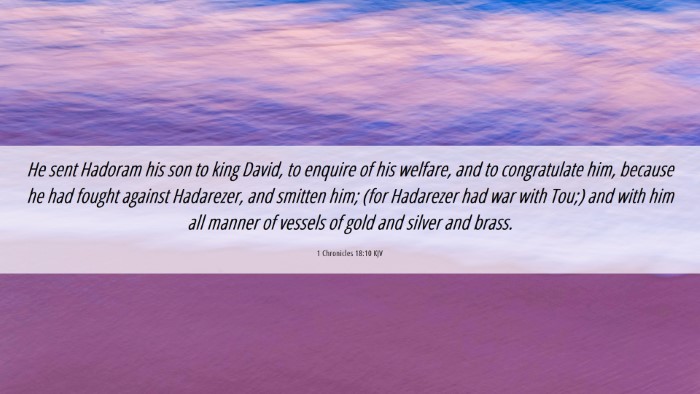 Picture 06 - 1 Chronicles 18:10 KJV Desktop Wallpaper - He sent Hadoram his son to king David, to enquire - Desktop Bible Verse Wallpaper