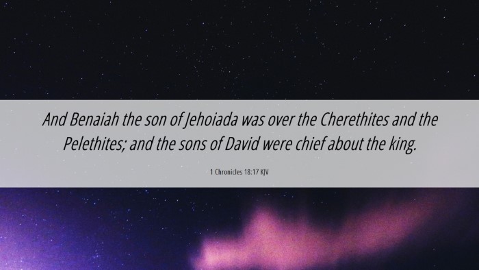 Picture 06 - 1 Chronicles 18:17 KJV Desktop Wallpaper - And Benaiah the son of Jehoiada was over the - Desktop Bible Verse Wallpaper
