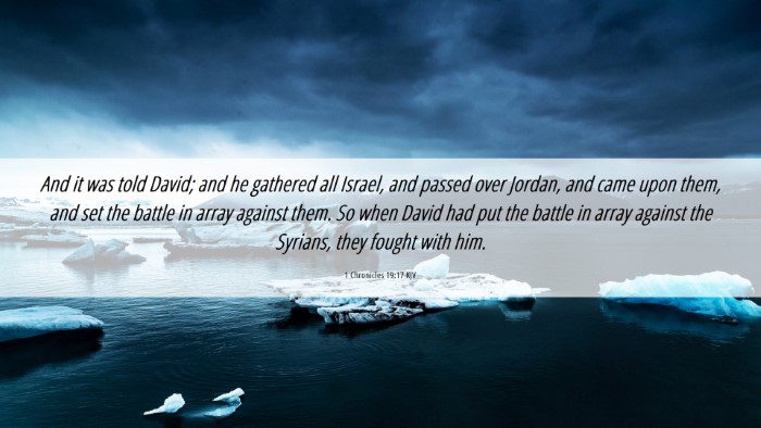 Picture 06 - 1 Chronicles 19:17 KJV Desktop Wallpaper - And it was told David; and he gathered all - Desktop Bible Verse Wallpaper