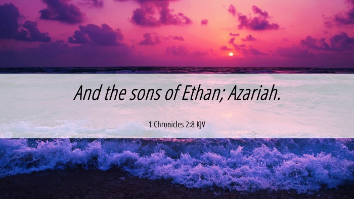 Picture 06 - 1 Chronicles 2:8 KJV Desktop Wallpaper - And the sons of Ethan; - Desktop Bible Verse Wallpaper