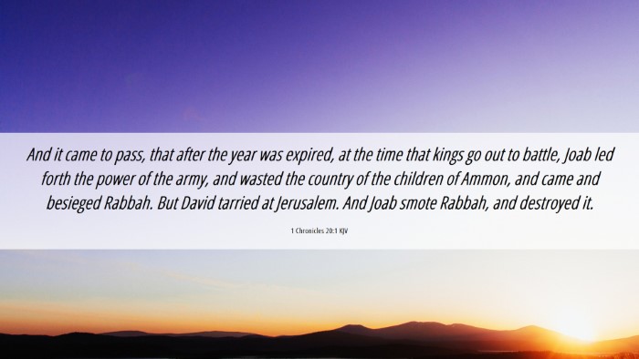 Picture 06 - 1 Chronicles 20:1 KJV Desktop Wallpaper - And it came to pass, that after the year was - Desktop Bible Verse Wallpaper