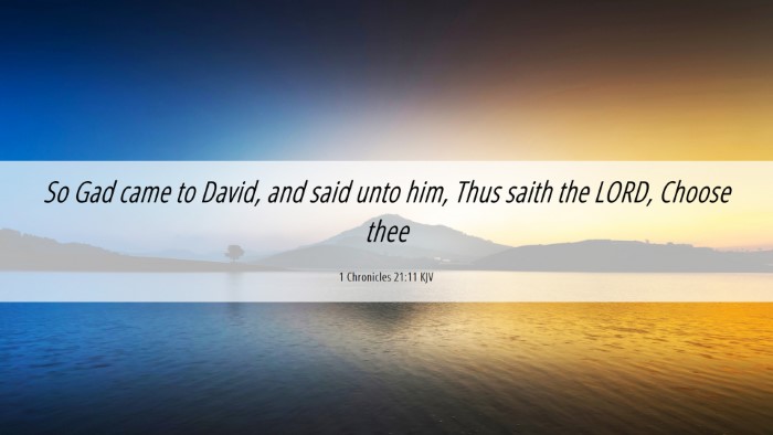 Picture 06 - 1 Chronicles 21:11 KJV Desktop Wallpaper - So Gad came to David, and said unto him, Thus - Desktop Bible Verse Wallpaper