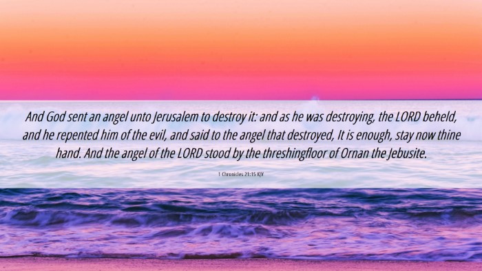 Picture 06 - 1 Chronicles 21:15 KJV Desktop Wallpaper - And God sent an angel unto Jerusalem to destroy - Desktop Bible Verse Wallpaper