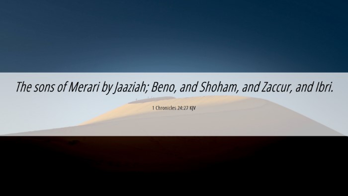 Picture 06 - 1 Chronicles 24:27 KJV Desktop Wallpaper - The sons of Merari by Jaaziah; Beno, and Shoham, - Desktop Bible Verse Wallpaper