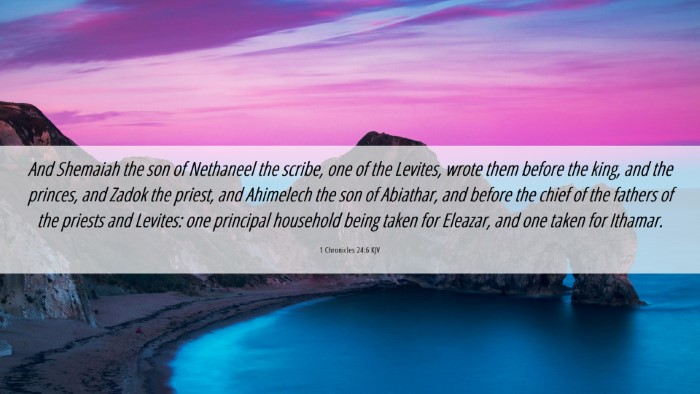 Picture 06 - 1 Chronicles 24:6 KJV Desktop Wallpaper - And Shemaiah the son of Nethaneel the scribe, one - Desktop Bible Verse Wallpaper