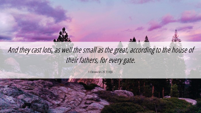 Picture 06 - 1 Chronicles 26:13 KJV Desktop Wallpaper - And they cast lots, as well the small as the - Desktop Bible Verse Wallpaper
