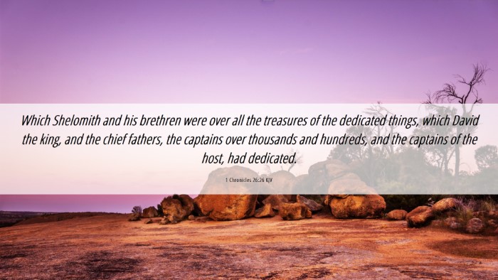Picture 06 - 1 Chronicles 26:26 KJV Desktop Wallpaper - Which Shelomith and his brethren were over all - Desktop Bible Verse Wallpaper