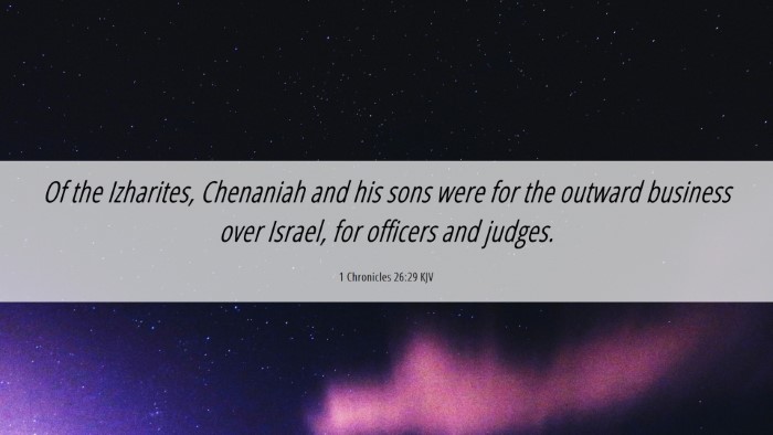 Picture 06 - 1 Chronicles 26:29 KJV Desktop Wallpaper - Of the Izharites, Chenaniah and his sons were for - Desktop Bible Verse Wallpaper
