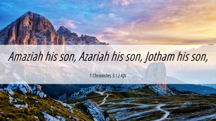 Picture 06 - 1 Chronicles 3:12 KJV Desktop Wallpaper - Amaziah his son, Azariah his son, Jotham his - Desktop Bible Verse Wallpaper