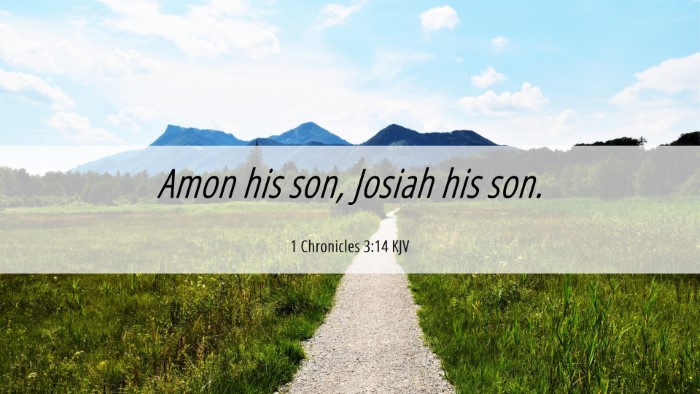 Picture 06 - 1 Chronicles 3:14 KJV Desktop Wallpaper - Amon his son, Josiah his - Desktop Bible Verse Wallpaper