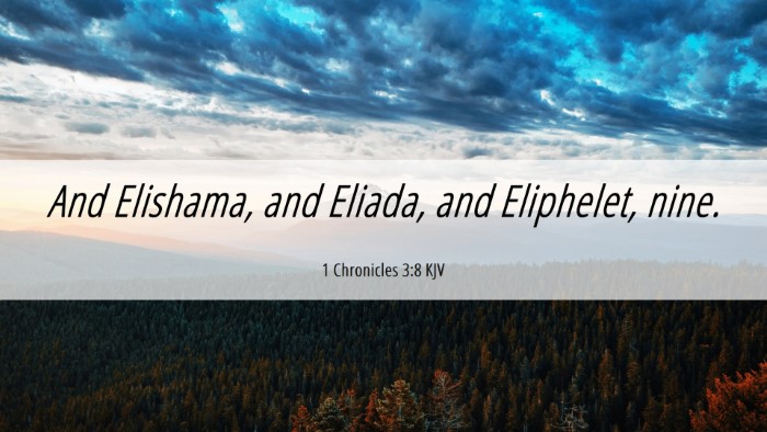 Picture 06 - 1 Chronicles 3:8 KJV Desktop Wallpaper - And Elishama, and Eliada, and Eliphelet, - Desktop Bible Verse Wallpaper