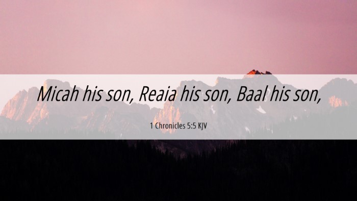 Picture 06 - 1 Chronicles 5:5 KJV Desktop Wallpaper - Micah his son, Reaia his son, Baal his - Desktop Bible Verse Wallpaper