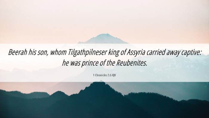 Picture 06 - 1 Chronicles 5:6 KJV Desktop Wallpaper - Beerah his son, whom Tilgathpilneser king of - Desktop Bible Verse Wallpaper