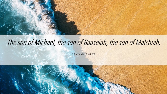 Picture 06 - 1 Chronicles 6:40 KJV Desktop Wallpaper - The son of Michael, the son of Baaseiah, the son - Desktop Bible Verse Wallpaper
